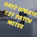 DayZ Update 1.27 Patch Notes